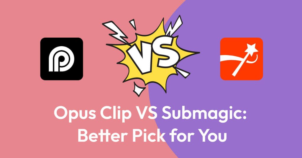 Opus Clip VS Submagic